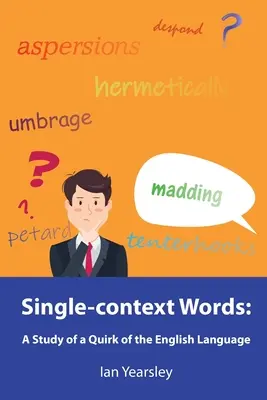 Single-context Words: Un studiu al unei ciudățenii a limbii engleze - Single-context Words: A Study of a Quirk of the English Language
