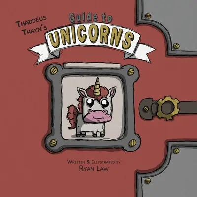 Ghidul unicornilor al lui Thaddeus Thayn - Thaddeus Thayn's Guide to Unicorns
