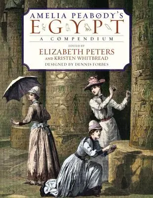 Egiptul Ameliei Peabody: Un compendiu - Amelia Peabody's Egypt: A Compendium