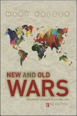 Războaie noi și vechi: Violența organizată într-o eră globală - New & Old Wars: Organized Violence in a Global Era