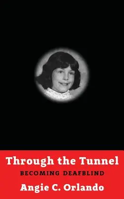 Prin tunel: Devenirea surdocecitate - Through the Tunnel: Becoming DeafBlind