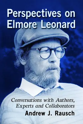 Perspective asupra lui Elmore Leonard: Conversații cu autori, experți și colaboratori - Perspectives on Elmore Leonard: Conversations with Authors, Experts and Collaborators