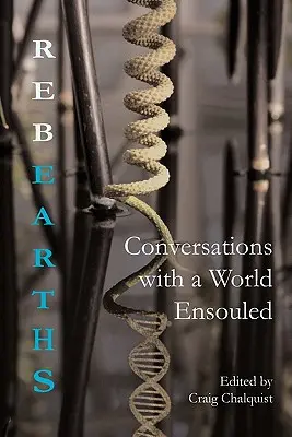 Rebearths: Conversații cu o lume însuflețită - Rebearths: Conversations with a World Ensouled