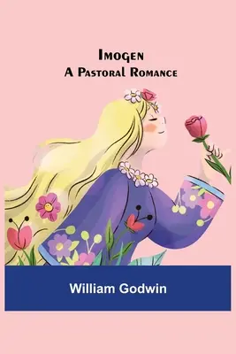 Imogen; Un roman pastoral - Imogen; A Pastoral Romance