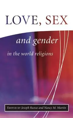 Dragoste, sex și gen în religiile lumii - Love, Sex, and Gender in the World Religions