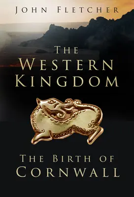 Regatul de Vest: The Birth of Cornwall (Nașterea Cornwallului) - The Western Kingdom: The Birth of Cornwall