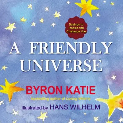 Un univers prietenos: Sayings to Inspire and Challenge You (Propoziții care te inspiră și te provoacă) - A Friendly Universe: Sayings to Inspire and Challenge You