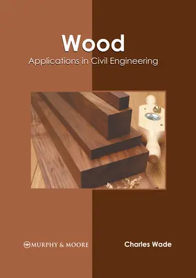 Lemnul: Aplicații în ingineria civilă - Wood: Applications in Civil Engineering