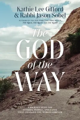 Dumnezeul drumului: O călătorie în poveștile, oamenii și credința care au schimbat lumea pentru totdeauna (A Journey Into the Stories, People, and Faith That Changed the World Forever) - The God of the Way: A Journey Into the Stories, People, and Faith That Changed the World Forever