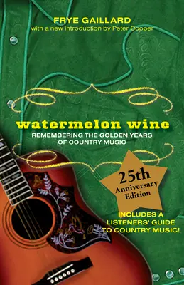 Watermelon Wine: Amintirea anilor de aur ai muzicii country - Watermelon Wine: Remembering the Golden Years of Country Music