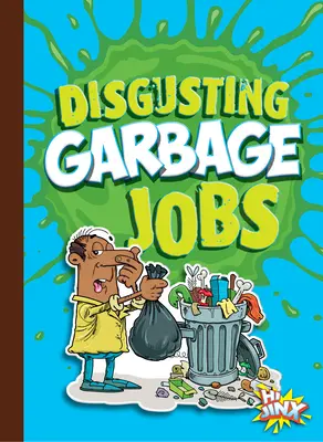 Locuri de muncă dezgustătoare în domeniul gunoaielor - Disgusting Garbage Jobs
