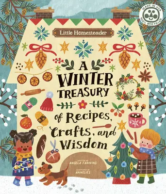 Micul Homesteader: Un tezaur de iarnă de rețete, meșteșuguri și înțelepciune - Little Homesteader: A Winter Treasury of Recipes, Crafts, and Wisdom