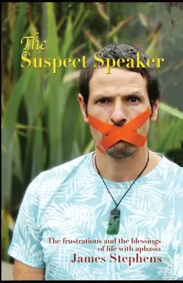 Vorbitorul suspect: Frustrările și binecuvântările vieții cu afazie (The Frustrations and the blessings of life with aphasia) - The Suspect Speaker: The Frustrations and the blessings of life with aphasia