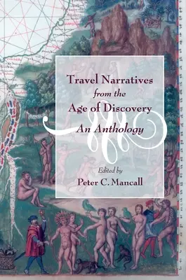 Narațiuni de călătorie din epoca descoperirilor: O antologie - Travel Narratives from the Age of Discovery: An Anthology