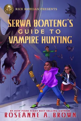 Rick Riordan prezintă Ghidul lui Serwa Boateng pentru vânătoarea de vampiri (a Serwa Boateng Novel Book 1) - Rick Riordan Presents Serwa Boateng's Guide to Vampire Hunting (a Serwa Boateng Novel Book 1)