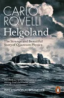 Helgoland - Povestea ciudată și frumoasă a fizicii cuantice - Helgoland - The Strange and Beautiful Story of Quantum Physics