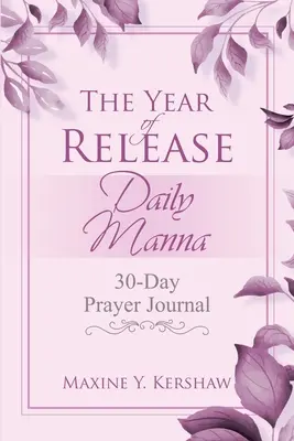 Anul eliberării: Mană zilnică: Jurnal de rugăciune pentru 30 de zile - The Year of Release: Daily Manna: 30-Day Prayer Journal