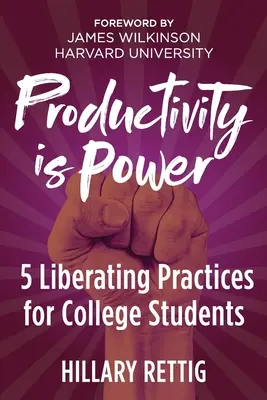 Productivitatea este putere: 5 practici eliberatoare pentru studenți - Productivity is Power: 5 Liberating Practices for College Students