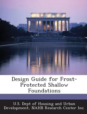 Ghid de proiectare pentru fundații puțin adânci protejate împotriva înghețului - Design Guide for Frost-Protected Shallow Foundations