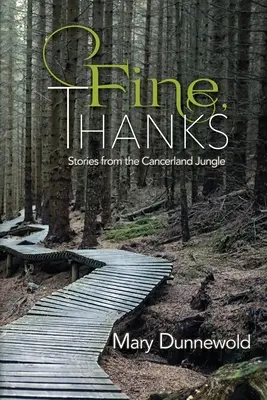 Bine, mulțumesc: Povești din jungla Cancerland - Fine, Thanks: Stories from the Cancerland Jungle