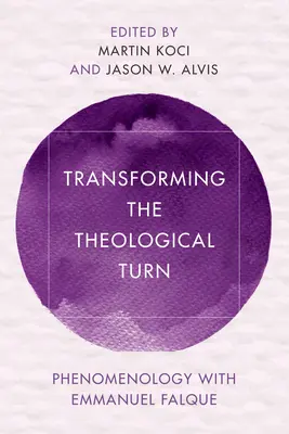 Transformarea turnurii teologice: Fenomenologia cu Emmanuel Falque - Transforming the Theological Turn: Phenomenology with Emmanuel Falque