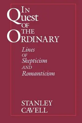 În căutarea obișnuitului: Linii ale scepticismului și romantismului - In Quest of the Ordinary: Lines of Skepticism and Romanticism