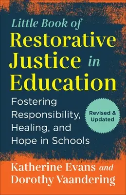 Mica carte a justiției restaurative în educație: Promovarea responsabilității, vindecării și speranței în școli - The Little Book of Restorative Justice in Education: Fostering Responsibility, Healing, and Hope in Schools