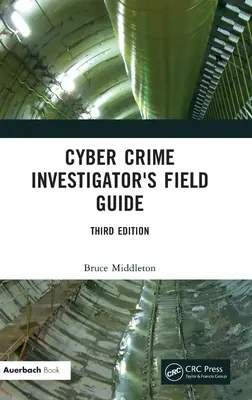 Ghidul de teren al investigatorului criminalității informatice - Cyber Crime Investigator's Field Guide
