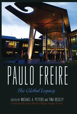 Paulo Freire; Moștenirea globală - Paulo Freire; The Global Legacy
