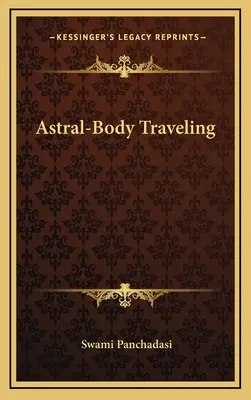 Călătoria în corpul astral - Astral-Body Traveling