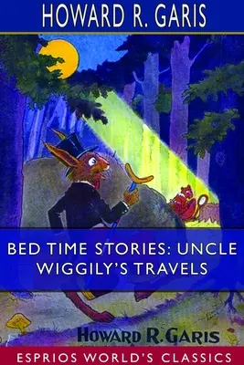 Povești de culcare: Călătoriile unchiului Wiggily (Esprios Classics): Ilustrată de Louis Wisa - Bed Time Stories: Uncle Wiggily's Travels (Esprios Classics): Illustrated by Louis Wisa