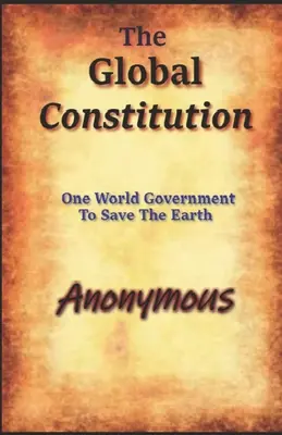 Constituția globală: Un guvern mondial pentru salvarea Pământului - The Global Constitution: One World Government To Save The Earth