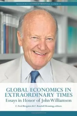Economia globală în vremuri extraordinare: Eseuri în onoarea lui John Williamson - Global Economics in Extraordinary Times: Essays in Honor of John Williamson