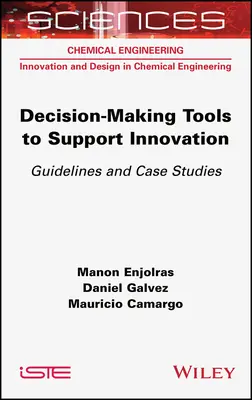 Instrumente de luare a deciziilor pentru sprijinirea inovării: Orientări și studii de caz - Decision-Making Tools to Support Innovation: Guidelines and Case Studies