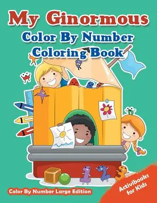 Cartea mea de colorat Ginormous Color By Number - Color By Number Large Edition - My Ginormous Color By Number Coloring Book - Color By Number Large Edition