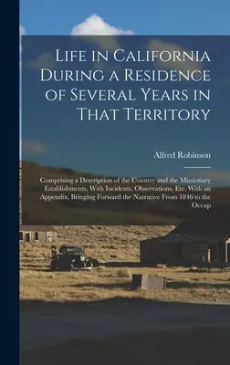 Life in California During a Residence of Several Years in That Territory: Cuprinzând o descriere a țării și a stabilimentelor misionare, W - Life in California During a Residence of Several Years in That Territory: Comprising a Description of the Country and the Missionary Establishments, W