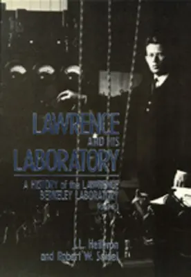 Lawrence și laboratorul său: A History of the Lawrence Berkeley Laboratory, Volume I Volume 5 - Lawrence and His Laboratory: A History of the Lawrence Berkeley Laboratory, Volume I Volume 5