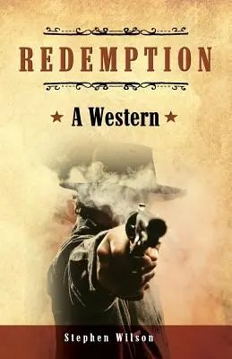 Redemption: Un western: O poveste din Vestul Sălbatic - Redemption: A Western: A tale of the Wild West