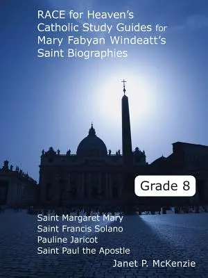Ghiduri de studiu catolic Race for Heaven pentru biografiile sfinților Mary Fabyan Windeatt clasa a 8-a - Race for Heaven's Catholic Study Guides for Mary Fabyan Windeatt's Saint Biographies Grade 8