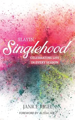 Slayin' Singlehood: Sărbătorirea vieții în fiecare anotimp - Slayin' Singlehood: Celebrating Life in Every Season