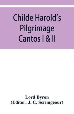 Pelerinajul lui Childe Harold: Cantos I & II - Childe Harold's Pilgrimage: Cantos I & II