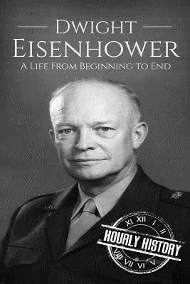 Dwight Eisenhower: O viață de la început până la sfârșit - Dwight Eisenhower: A Life From Beginning to End