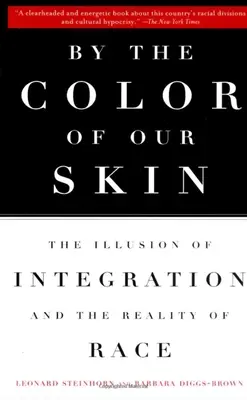 Prin culoarea pielii noastre: Iluzia integrării și realitatea rasei - By the Color of Our Skin: The Illusion of Integration and the Reality of Race