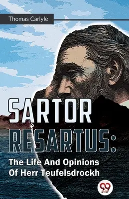 Sartor Resartus: Viața și opiniile lui Herr Teufelsdrockh - Sartor Resartus: The Life And Opinions Of Herr Teufelsdrockh
