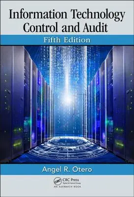 Controlul și auditul tehnologiei informației, ediția a cincea - Information Technology Control and Audit, Fifth Edition
