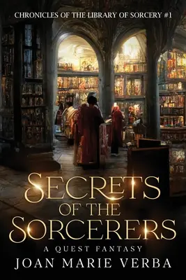 Secretele vrăjitorilor (Secrets of the Sorcerers): O fantezie de căutare - Secrets of the Sorcerers: A Quest Fantasy