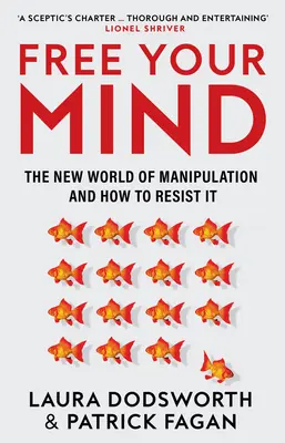 Eliberează-ți mintea: Noua lume a manipulării și cum să îi reziști - Free Your Mind: The New World of Manipulation and How to Resist It