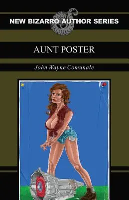 Mătușa Poster (Noua serie de autori bizarro) - Aunt Poster (New Bizarro Author Series)