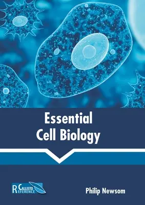 Biologie celulară esențială - Essential Cell Biology