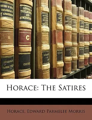 Horace: Satirele - Horace: The Satires